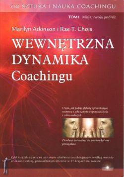 Wewnętrzna dynamika coachingu Tom 1 Misja: twoja podróż